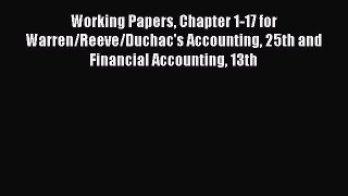 Read Working Papers Chapter 1-17 for Warren/Reeve/Duchac's Accounting 25th and Financial Accounting