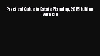 Read Practical Guide to Estate Planning 2015 Edition (with CD) Ebook Free