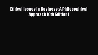 Read Ethical Issues in Business: A Philosophical Approach (8th Edition) Ebook Free