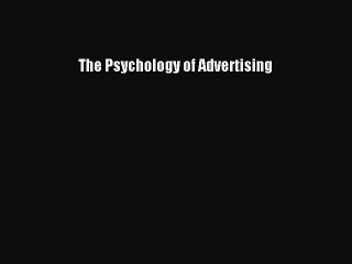 Read The Psychology of Advertising Ebook Free