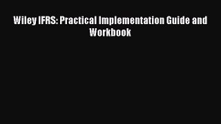 Download Wiley IFRS: Practical Implementation Guide and Workbook PDF Online