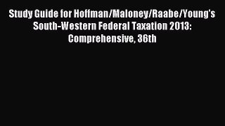 Download Study Guide for Hoffman/Maloney/Raabe/Young's South-Western Federal Taxation 2013: