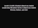 Download Jacob H. Schiff: A Study in American Jewish Leadership (Brandeis Series in American