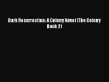 PDF Dark Resurrection: A Colony Novel (The Colony Book 2) Free Books