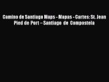 PDF Camino de Santiago Maps - Mapas - Cartes: St. Jean Pied de Port – Santiago de Compostela