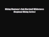 [PDF] Hiking Montana's Bob Marshall Wilderness (Regional Hiking Series) [Read] Full Ebook