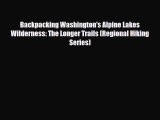 [PDF] Backpacking Washington's Alpine Lakes Wilderness: The Longer Trails (Regional Hiking