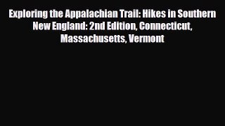 [PDF] Exploring the Appalachian Trail: Hikes in Southern New England: 2nd Edition Connecticut