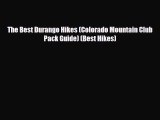 [PDF] The Best Durango Hikes (Colorado Mountain Club Pack Guide) (Best Hikes) [Read] Full Ebook