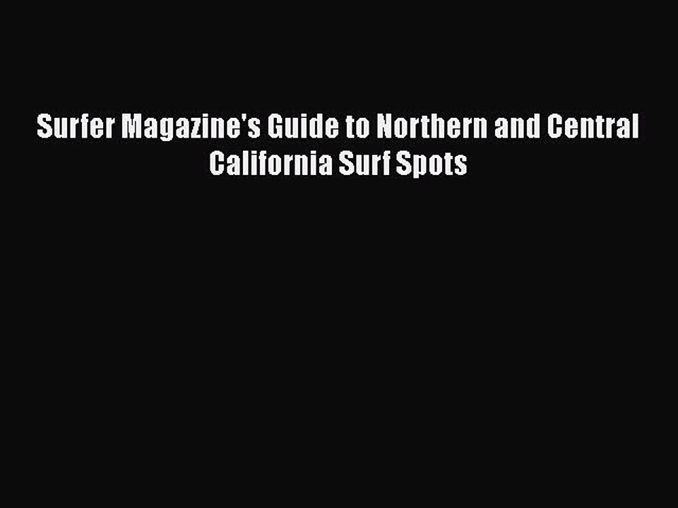 PDF Surfer Magazine's Guide to Northern and Central California Surf Spots Free Books