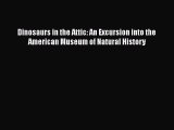 Download Dinosaurs in the Attic: An Excursion into the American Museum of Natural History