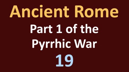 Ancient Rome History - Part 1 Pyrrhic War - 19