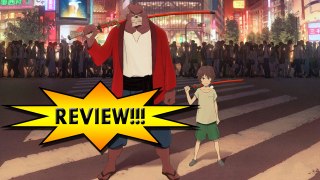 The Boy and The Beast REVIEW!