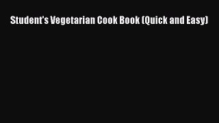 Read Student's Vegetarian Cook Book (Quick and Easy) Ebook Free