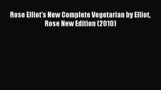Read Rose Elliot's New Complete Vegetarian by Elliot Rose New Edition (2010) Ebook Free