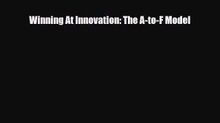 PDF Winning At Innovation: The A-to-F Model Ebook