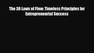 Download The 30 Laws of Flow: Timeless Principles for Entrepreneurial Success Free Books