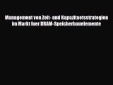 [PDF Download] Management von Zeit- und Kapazitaetsstrategien im Markt fuer DRAM-Speicherbauelemente