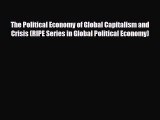 [PDF Download] The Political Economy of Global Capitalism and Crisis (RIPE Series in Global