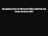 [PDF Download] Designing Forms for Microsoft Office InfoPath and Forms Services 2007 [PDF]