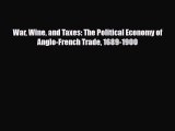 [PDF Download] War Wine and Taxes: The Political Economy of Anglo-French Trade 1689-1900 [Read]