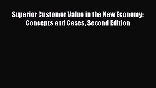 PDF Superior Customer Value in the New Economy: Concepts and Cases Second Edition Ebook