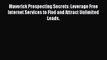 Download Maverick Prospecting Secrets: Leverage Free Internet Services to Find and Attract