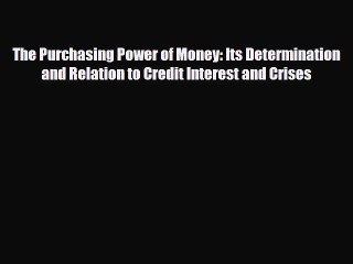 Video herunterladen: [PDF Download] The Purchasing Power of Money: Its Determination and Relation to Credit Interest