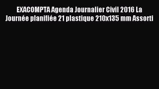 [PDF Télécharger] EXACOMPTA Agenda Journalier Civil 2016 La Journée planifiée 21 plastique