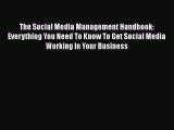 Download The Social Media Management Handbook: Everything You Need To Know To Get Social Media