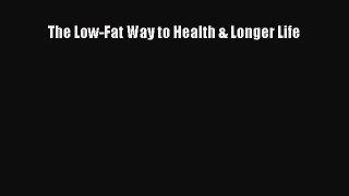 Read The Low-Fat Way to Health & Longer Life Ebook Free