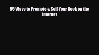 Download 55 Ways to Promote & Sell Your Book on the Internet PDF Book free