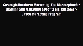 PDF Strategic Database Marketing: The Masterplan for Starting and Managing a Profitable Customer-Based
