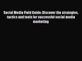 PDF Social Media Field Guide: Discover the strategies tactics and tools for successful social