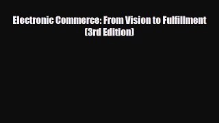 PDF Electronic Commerce: From Vision to Fulfillment (3rd Edition) Free Books