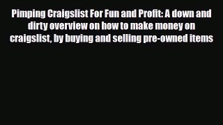 Download Pimping Craigslist For Fun and Profit: A down and dirty overview on how to make money