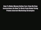 PDF How To Make Money Online Fast: Step By Step Instructions On How To Work From Home Using