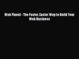 PDF Web Fluent - The Faster Easier Way to Build Your Web Business Read Online