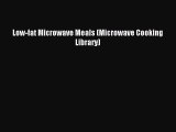 Download Low-fat Microwave Meals (Microwave Cooking Library) PDF Online