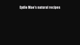 Read Eydie Mae's natural recipes PDF Free