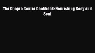 Download The Chopra Center Cookbook: Nourishing Body and Soul PDF Online