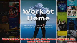 Download PDF  Work at Home Make Money with eBay Amazon Craigslist Etsy and the Classifieds FULL FREE