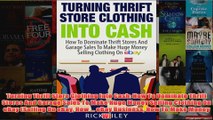 Download PDF  Turning Thrift Store Clothing Into Cash How To Dominate Thrift Stores And Garage Sales To FULL FREE