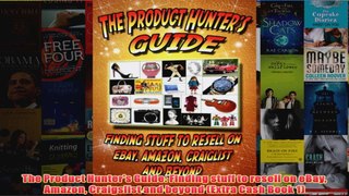 Download PDF  The Product Hunters Guide Finding stuff to resell on eBay Amazon Craigslist and beyond FULL FREE