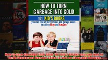 Download PDF  How to turn Garbage into Gold 101 Kids Books you can find at Thrift Stores and Garage FULL FREE