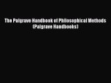 [PDF Download] The Palgrave Handbook of Philosophical Methods (Palgrave Handbooks) [PDF] Online