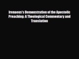 Download Irenaeus's Demonstration of the Apostolic Preaching: A Theological Commentary and