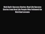 PDF Rich Dad's Success Stories: Real Life Success Stories from Real Life People Who Followed