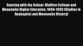 PDF Dancing with the Kobzar: Bluffton College and Mennonite Higher Education 1899-1999 (Studies