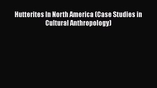 Download Hutterites In North America (Case Studies in Cultural Anthropology) PDF Book free